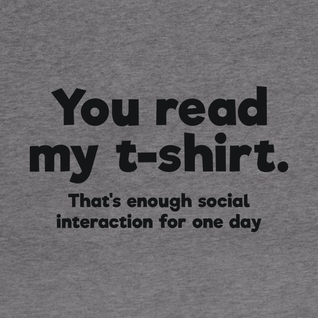 You read my t-shirt. That's enough social interaction for one day by RedYolk